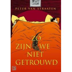 Zo zijn we niet getrouwd Peter van Straaten (1E DRUK 2008)