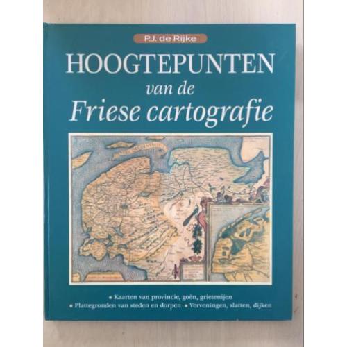 Hoogtepunten van de Friese cartografie - P.J. de Rijke